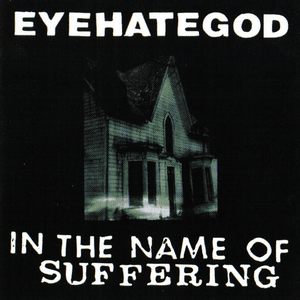 In the Name of the Suffering (Reissue) by Eyehategod