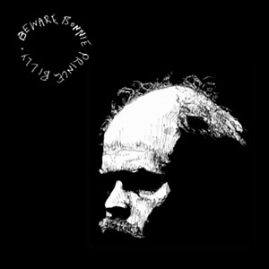 Beware by Bonnie “Prince” Billy
